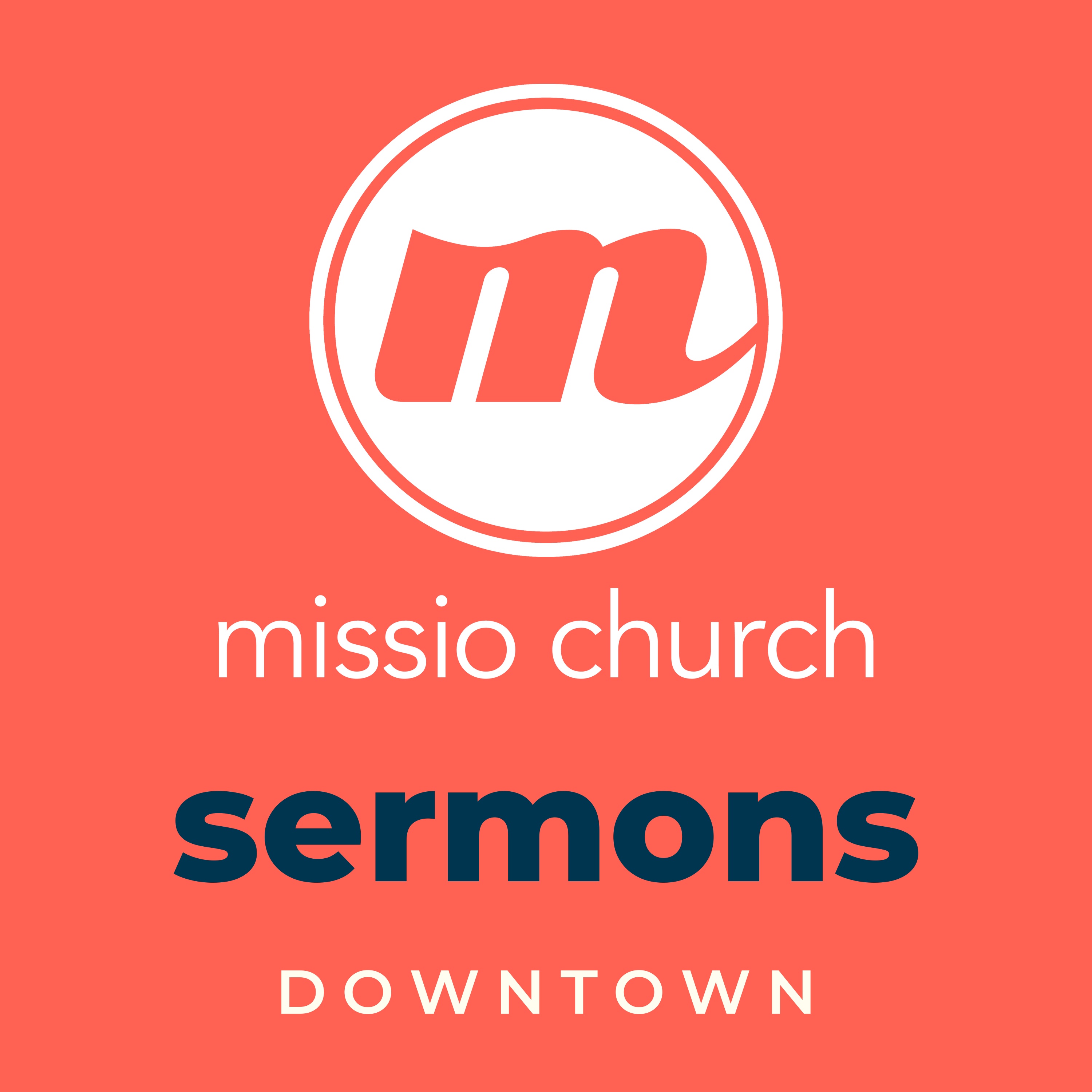 Missio Church | Downtown Sermons podcast artwork