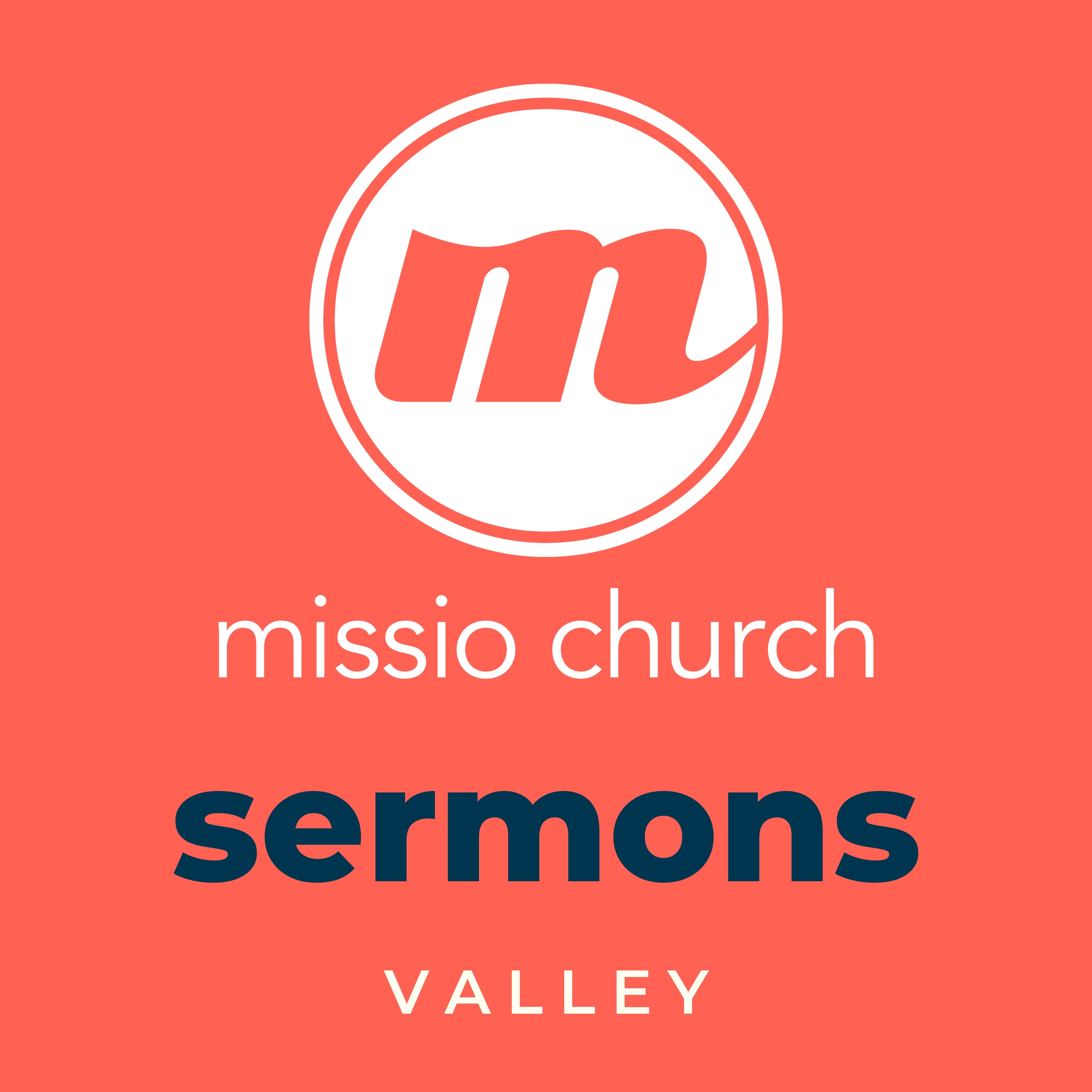 Missio Church | Valley Sermons podcast artwork